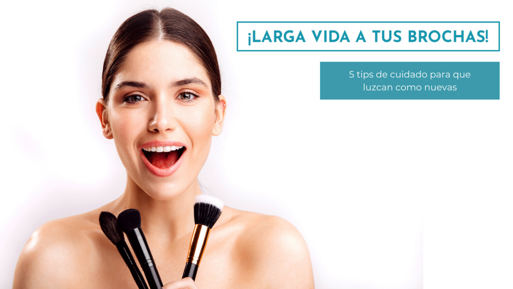 ¡LARGA VIDA A TUS BROCHAS! 5 TIPS DE CUIDADO PARA QUE LUZCAN COMO NUEVAS